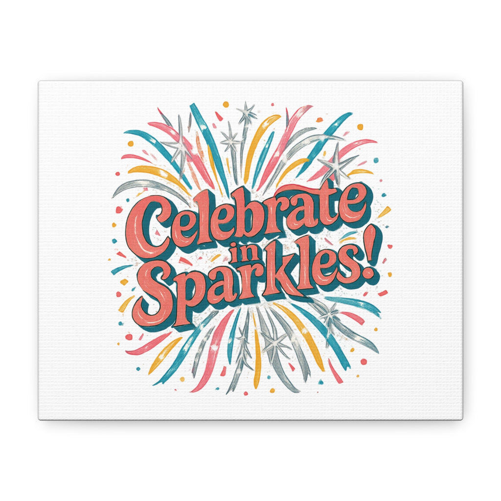 Celebrate in Sparkles! Canvas | Firework Typography Wall Art