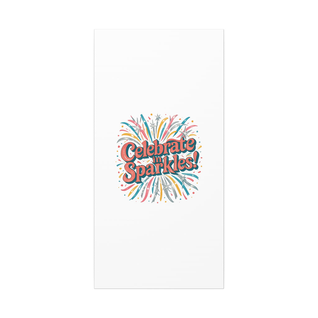 Celebrate in Sparkles! Canvas | Firework Typography Wall Art