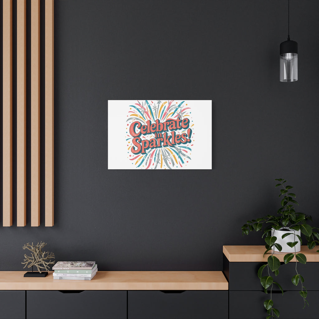 Celebrate in Sparkles! Canvas | Firework Typography Wall Art
