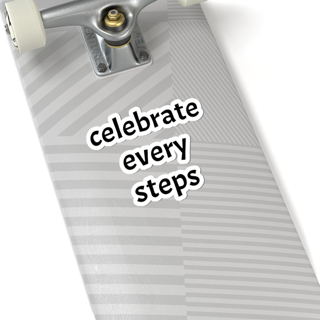 Celebrate Every Step sticker | kiss-cut inspirational vinyl sticker