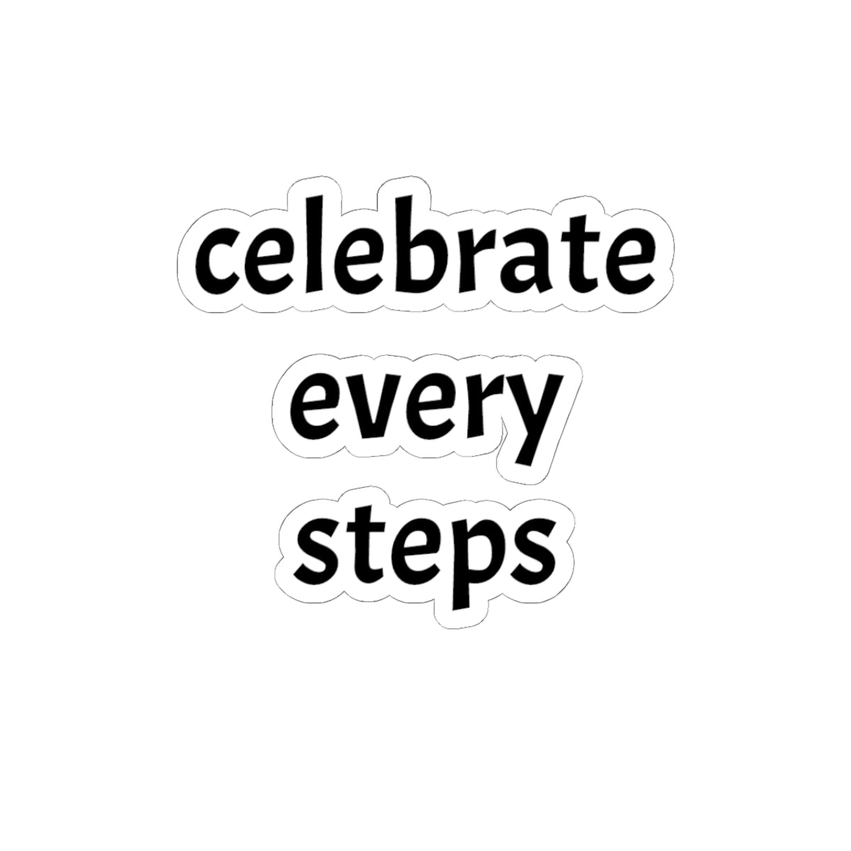 Celebrate Every Step sticker | kiss-cut inspirational vinyl sticker