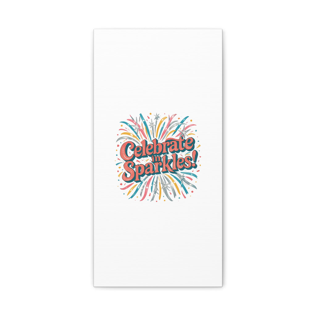 Celebrate in Sparkles! Canvas | Firework Typography Wall Art
