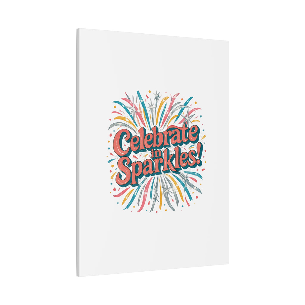 Celebrate in Sparkles! Canvas | Firework Typography Wall Art