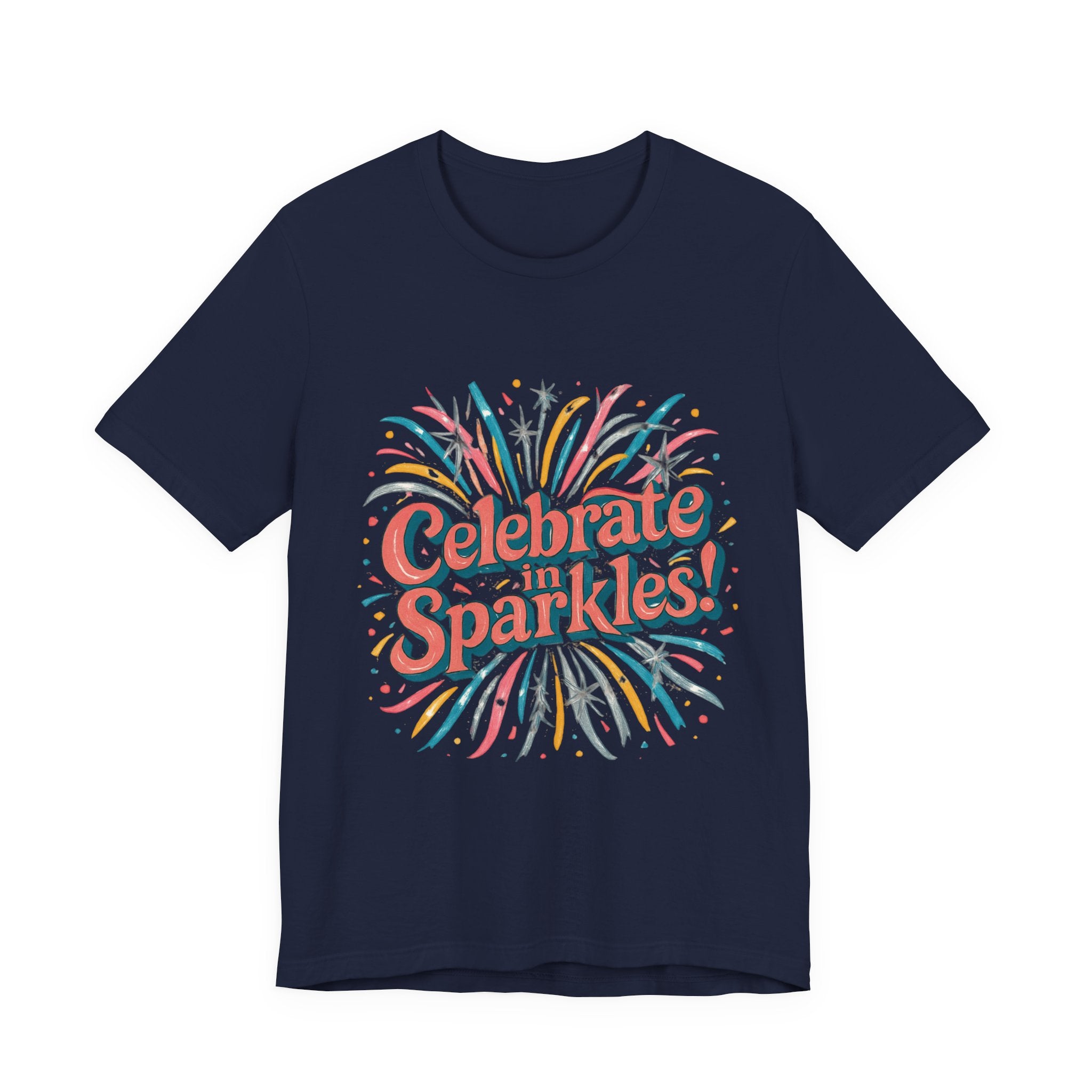 Celebrate Sparkles! Tee | Retro Fireworks Typography, Colorful Confetti Celebration