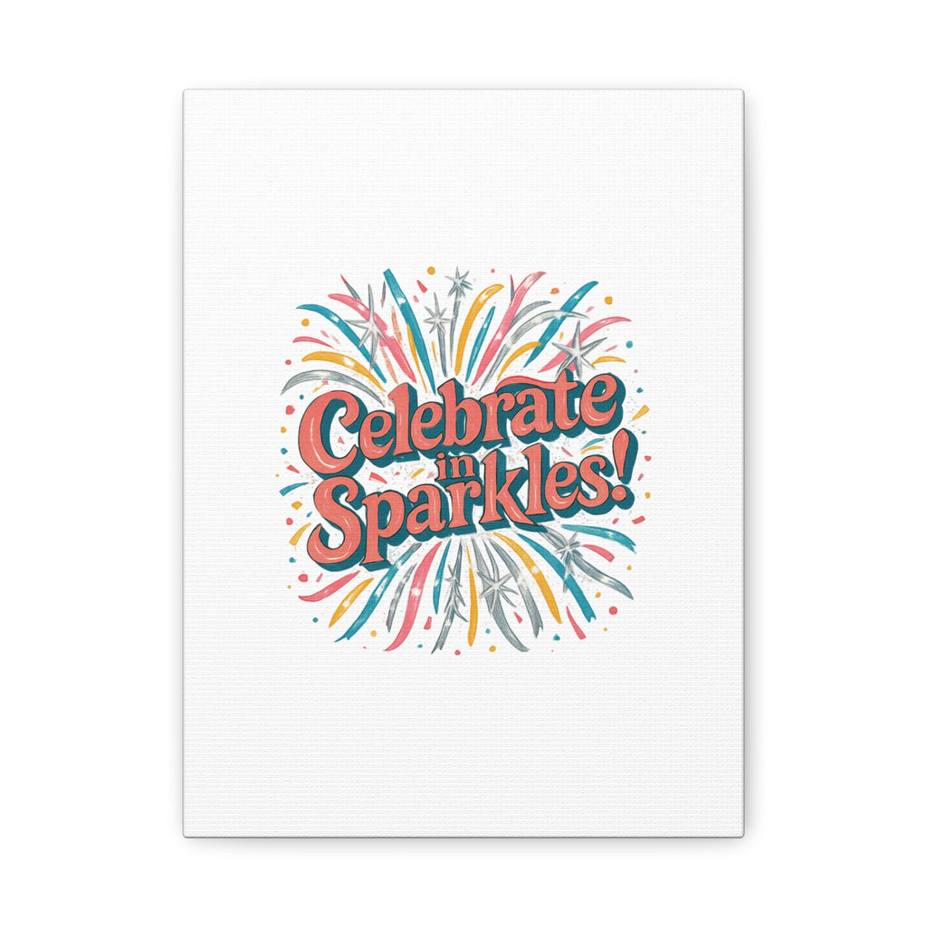 Celebrate in Sparkles! Canvas | Firework Typography Wall Art