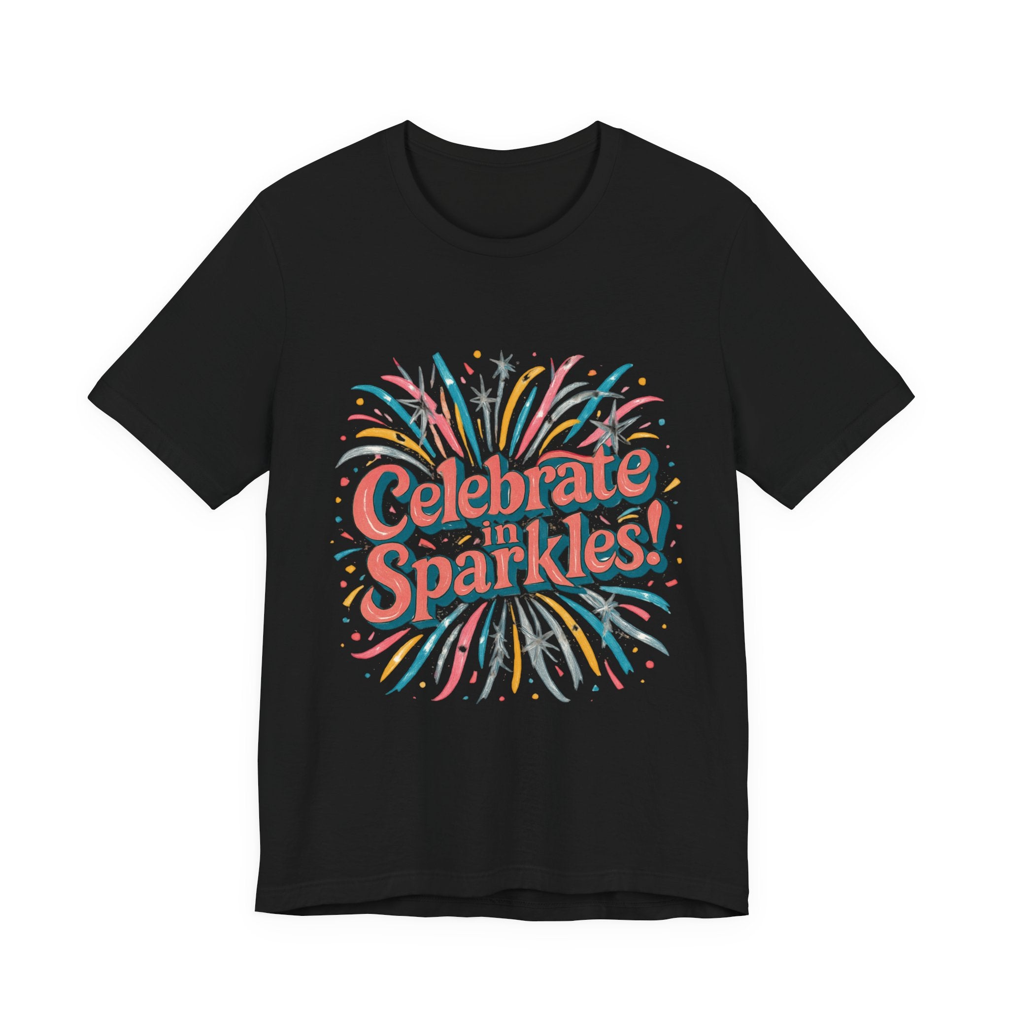 Celebrate Sparkles! Tee | Retro Fireworks Typography, Colorful Confetti Celebration