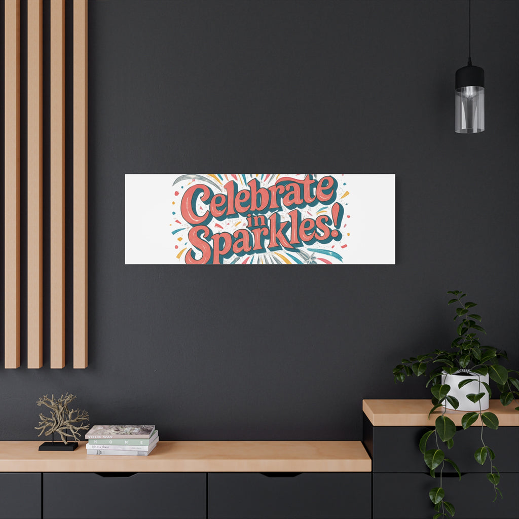 Celebrate in Sparkles! Canvas | Firework Typography Wall Art