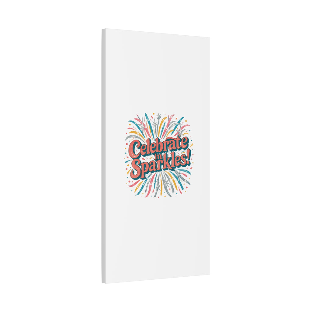 Celebrate in Sparkles! Canvas | Firework Typography Wall Art